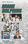 Miami Dolphins: Colorful Tales of the Aqua and Orange (Stadium Stories) Miami Dolphins: Colorful Tales of the Aqua and Orange (Stadium Stories)