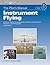 Instrument Flying: Instrument Rating Knowledge Exam, Checkride, and Instrument Proficiency Check Preparation (Pilot's Manual series, The)