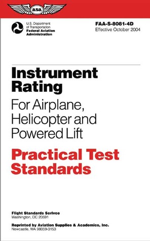 Instrument Rating Practical Test Standards for Airplane, Helicopter&Powered Lift: FAA-S-8081-4D: October 2004 edition