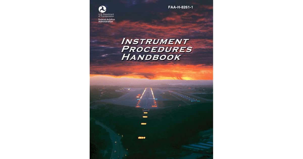 Instrument Procedures Handbook FAAH82611 by Federal Aviation