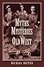 Myths and Mysteries of the Old West by Michael Rutter