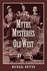 Myths and Mysteries of the Old West Myths and Mysteries of the Old West