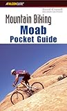 Mountain Biking Moab Pocket Guide: 42 Of The Area's Greatest Off-Road Bicycle Rides (Regional Mountain Biking Series) Mountain Biking Moab Pocket Guide: 42 Of The Area's Greatest Off-Road Bicycle Rides (Regional Mountain Biking Series)