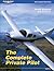 The Complete Private Pilot by Bob Gardner The Complete Private Pilot by Bob Gardner