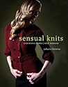 Sensual Knits: Luxurious Yarns, Alluring Designs Sensual Knits: Luxurious Yarns, Alluring Designs