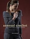 Sensual Crochet: Luxurious Yarns, Alluring Designs