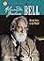 Alexander Graham Bell: Giving Voice to the World