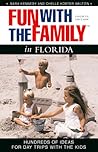 Fun With the Family in Florida: Hundreds of Ideas for Day Trips With the Kids (Fun With the Family Series)