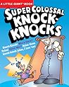 A Little Giant® Book: Super Colossal Knock-Knocks