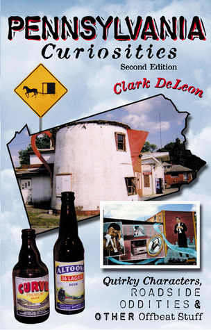 Pennsylvania Curiosities: Quirky Characters, Roadside Oddities & Other Offbeat Stuff (Paperback)