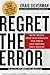 Regret the Error: How Media...