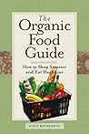 Organic Food Guide: How To Shop Smarter And Eat Healthier Organic Food Guide: How To Shop Smarter And Eat Healthier