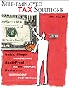 Self-employed Tax Solutions: Quick, Simple, Money-Saving, Audit-Proof Tax and Recordkeeping Basics for the Independent Professional
