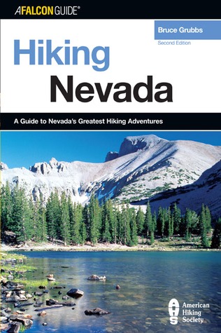 Hiking Nevada: A Guide to Nevada's Greatest Hiking Adventures (A Falcon Guide: State Hiking)