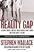 Reality Gap: Alcohol, Drugs, and Sex--What Parents Don't Know and Teens Aren't Telling