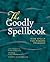 The Goodly Spellbook: Olde ...