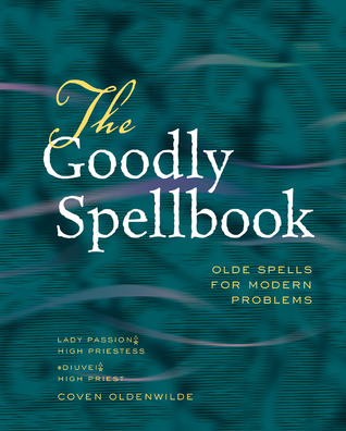 The Goodly Spellbook: Olde Spells for Modern Problems (Paperback)