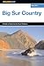 Explore! Big Sur Country: A Guide To Exploring The Coastline, Byways, Mountains, Trails, And Lore (Exploring Series)