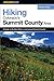 Hiking Colorado's Summit County Area: A Guide To The Best Hikes In And Around Summit County (Regional Hiking Series)