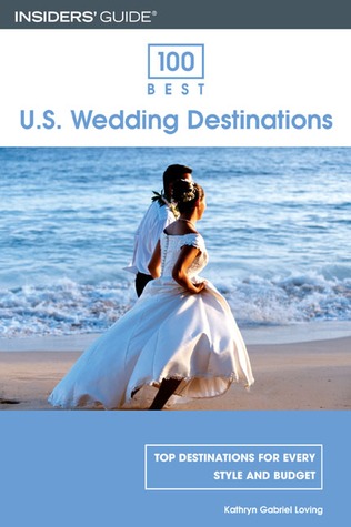 Insiders' Guide 100 Best U.S. Wedding Destinations