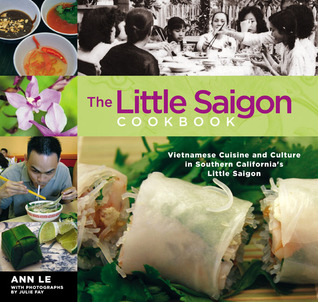 The Little Saigon Cookbook: Vietnamese Cuisine And Culture In Southern California's Little Saigon