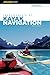 Fundamentals of Kayak Navigation: Master the Traditional Skills and the Latest Technologies