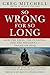 SO WRONG FOR SO LONG by Greg Mitchell