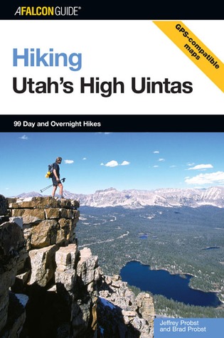Hiking Utah's High Uintas: 99 Day And Overnight Hikes (Regional Hiking Series)