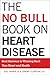The No Bull Book on Heart Disease: Real Answers to Winning Back Your Heart and Health