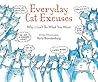 Everyday Cat Excuses: Why I Can't Do What You Want Everyday Cat Excuses: Why I Can't Do What You Want