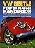 VW Beetle Performance Handbook: A Step-by-Step Guide to Upgrading Engine, Transmission, Suspension and Brakes (Motorbooks Workshop)