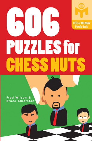 606 Puzzles for Chess Nuts (Mensa®)