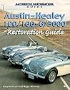 Austin-Healey 100/100-6/3000 Restoration Guide (Authentic Restoration Guides) Austin-Healey 100/100-6/3000 Restoration Guide (Authentic Restoration Guides)
