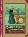 Rapunzel and Other Magic Fairy Tales Rapunzel and Other Magic Fairy Tales
