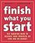 Finish What You Start: 10 Surefire Ways to Deliver Your Projects On Time and On Budget