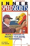 Inner Speed Secrets: Mental Strategies to Maximize Your Racing Performance Inner Speed Secrets: Mental Strategies to Maximize Your Racing Performance