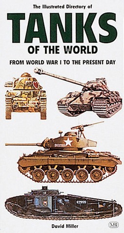Illustrated Directory of Tanks of the World: From World War I to the Present Day