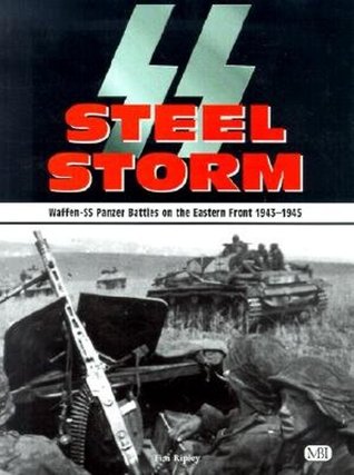 SS Steel Storm: Waffen-SS Panzer Battles on the Eastern Front, 1943-1945 (Hardcover)