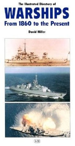 The Illustrated Directory of Warships: From 1860 to the Present