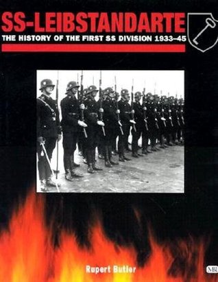 SS-Leibstandarte: The History of the First Division, 1934-1945 by ...