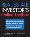 Real Estate Investor's Online Toolbox: Buy and Sell Properties Nationwide, Apply for Financing and Mortgages, Find Appraisers, Legal Advisers, and Other Valuable Resources Real Estate Investor's Online Toolbox: Buy and Sell Properties Nationwide, Apply for Financing and Mortgages, Find Appraisers, Legal Advisers, and Other Valuable Resources