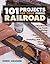 101 Projects for Your Model Railroad