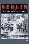 Berlin 1945: The Final Reckoning