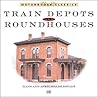 Train Depots & Roundhouses