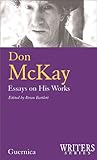 Don McKay: Essays on His Works (Writers Series)