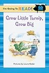 Grow, Little Turnip, Grow Big (I'm Going to Read: Level 1)