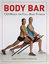 Body Bar: 133 Moves for Full-Body Fitness