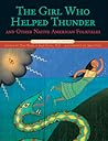 The Girl Who Helped Thunder and Other Native American Folktales by Joseph Bruchac