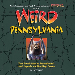 Weird Pennsylvania: Your Travel Guide to Pennsylvania's Local Legends and Best Kept Secrets (Hardcover)
