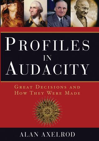 Profiles in Audacity: Great Decisions And How They Were Made (Hardcover)